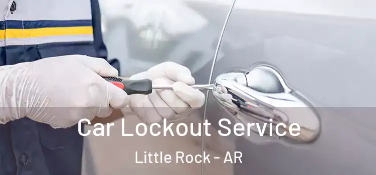Car Lockout Service Little Rock - AR