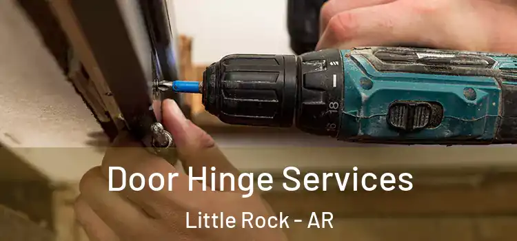 Door Hinge Services Little Rock - AR