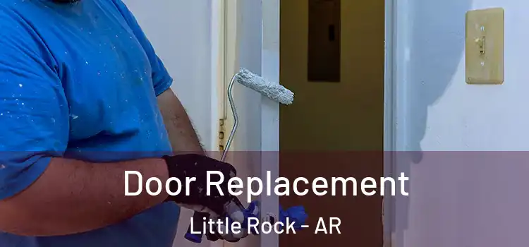 Door Replacement Little Rock - AR