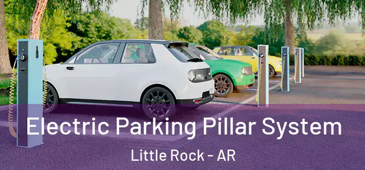 Electric Parking Pillar System Little Rock - AR
