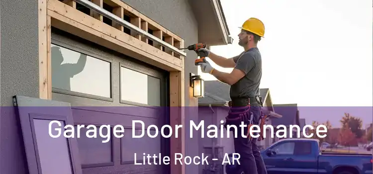 Garage Door Maintenance Little Rock - AR