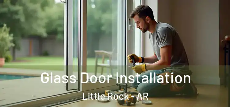 Glass Door Installation Little Rock - AR