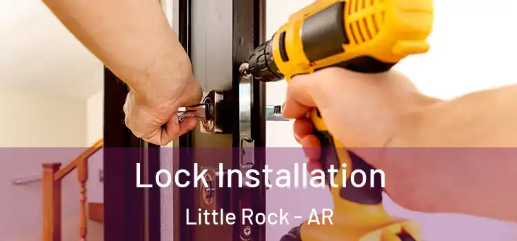 Lock Installation Little Rock - AR