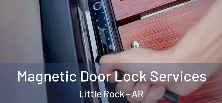 Magnetic Door Lock Services Little Rock - AR