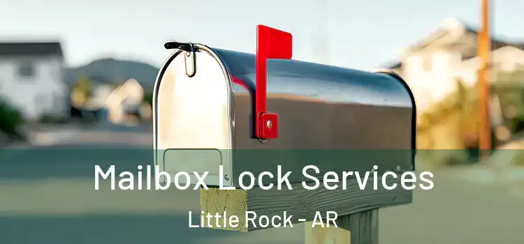Mailbox Lock Services Little Rock - AR