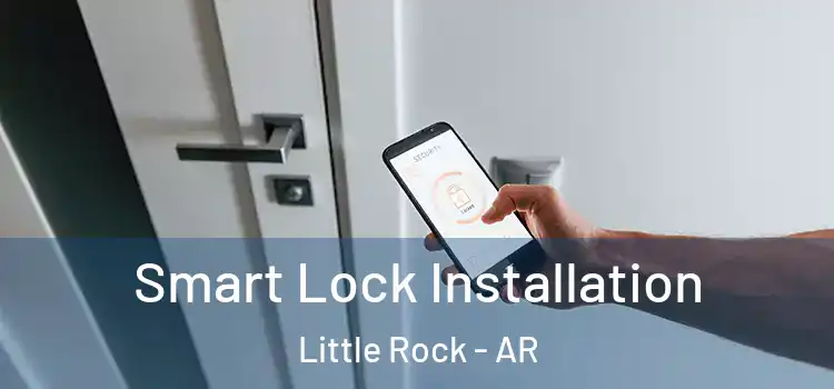Smart Lock Installation Little Rock - AR